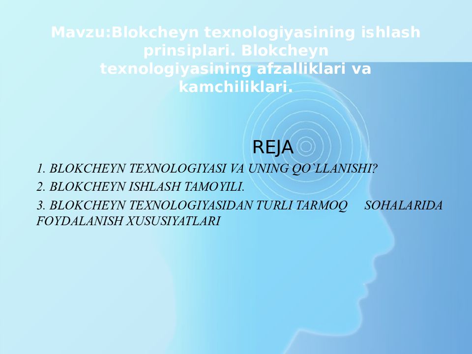 Mavzu:Blokcheyn texnologiyasining ishlash prinsiplari. Blokcheyn texnologiyasining afzalliklari va kamchiliklari.