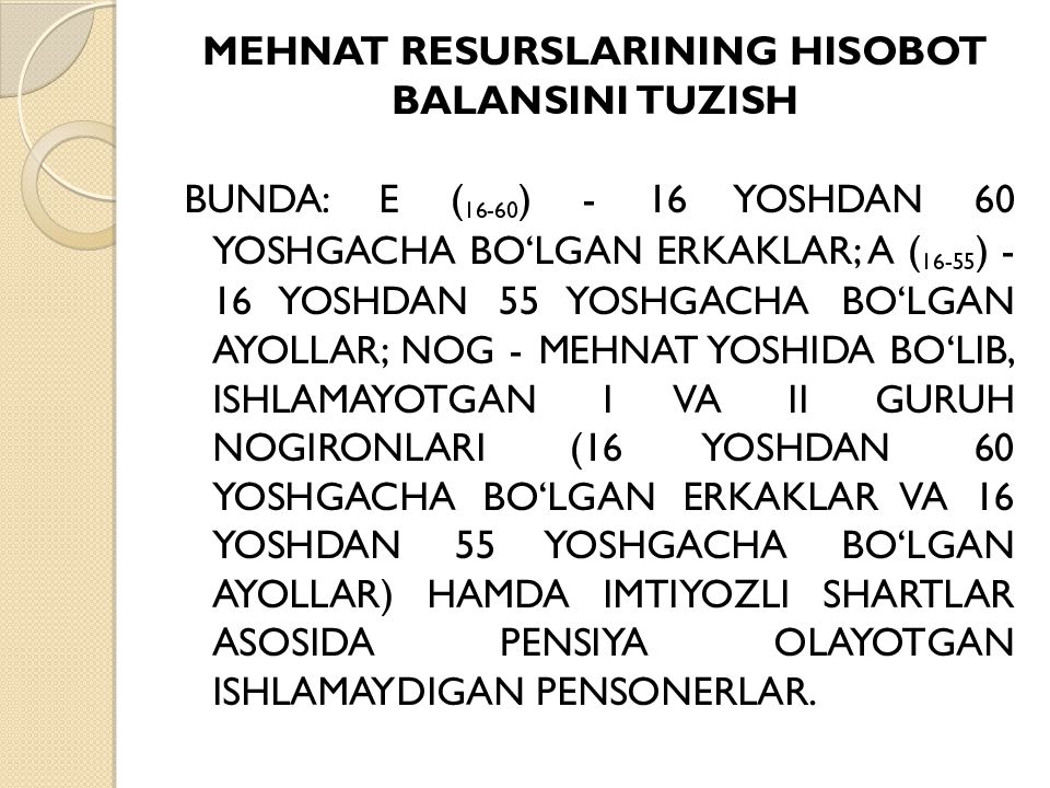Mavzu:Mehnat resurslari balansi Mehnat resurslarining hisobot balansini tuzish