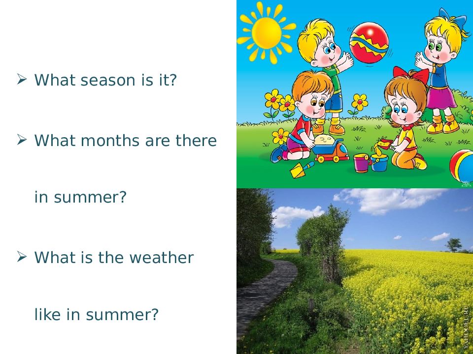 He there in summer. In Summer или in the Summer. Презентация по английскому языку 5 класс на тему одевайся правильно. What Season is it. 5кл англ лето.