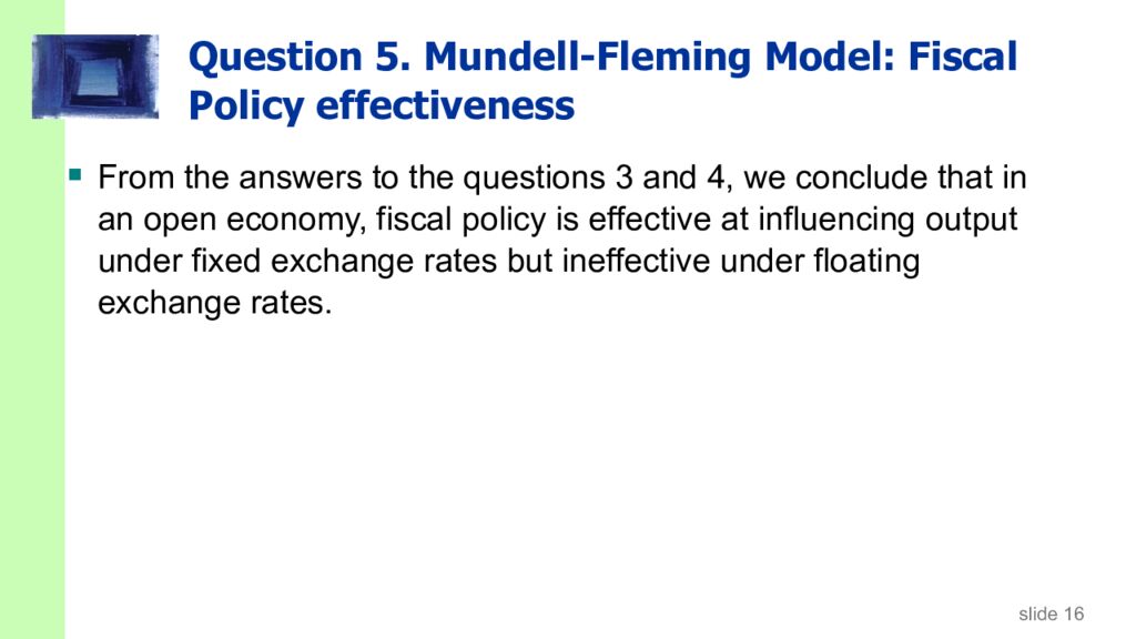 Question 5. Mundell-Fleming Model: Fiscal Policy effectiveness