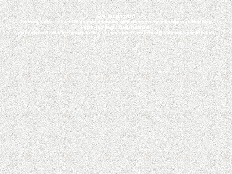 Gyerbst sinovlari Ikkinchi sinov – til uchi bilan pastki labning qizil chegarasi bo‘ylab silash ( o‘tkazish ). Pastki jag‘dagi tuzatish zonasi : agar qolip