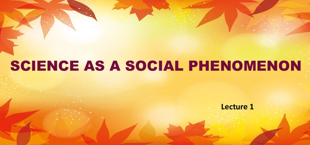 SCIENCE AS A SOCIAL PHENOMENON